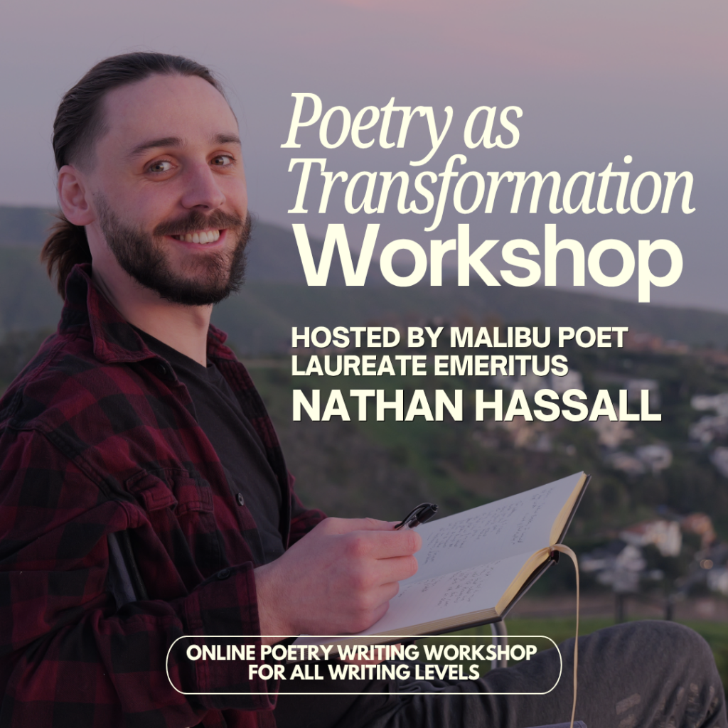 Poetry As Transformation Workshop hosted by Malibu Poet Laureate Nathan Hassall